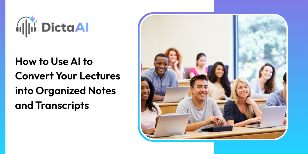 How to Use AI to Convert Your Lectures into Organized Notes and Transcripts